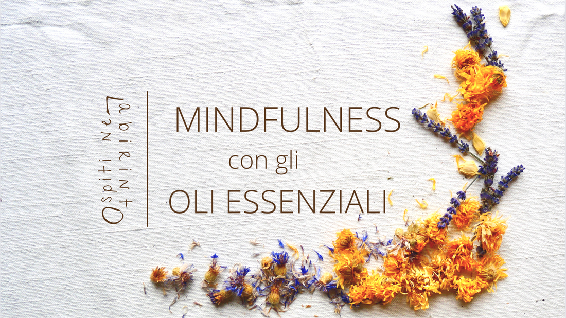 Ospiti nel Labirinto - Mindfulness con oli essenziali